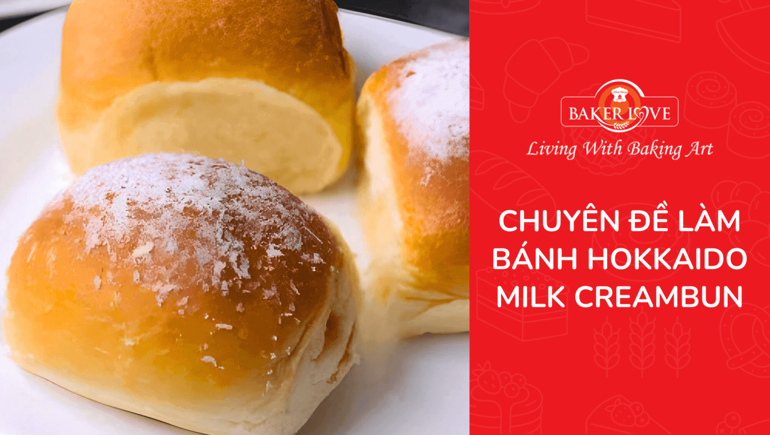Khóa học làm bánh hokkaido milk cream bun BakerLove.vn