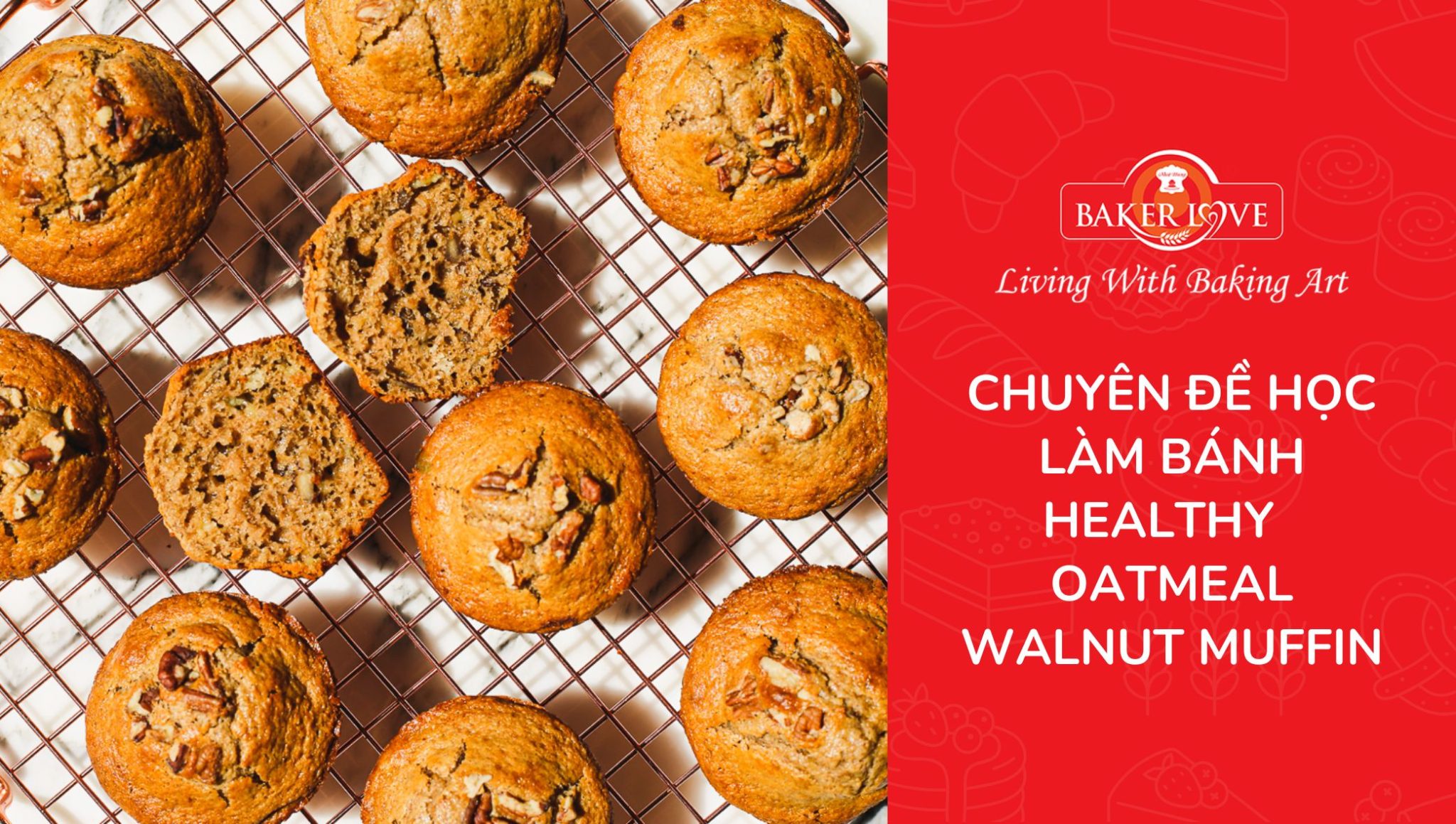 Khóa học làm bánh healthy oatmeal walnut muffin – BakerLove.vn