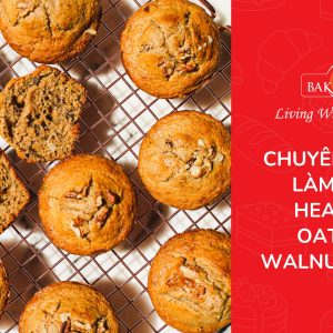 Khóa học làm bánh healthy oatmeal walnut muffin
